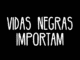Vidas Negras Importam